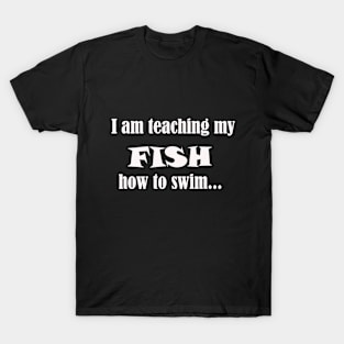 I am teaching my FISH T-Shirt